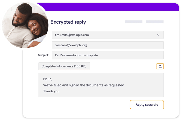 Allow recipients to reply securely, keeping sensitive information protected in both directions