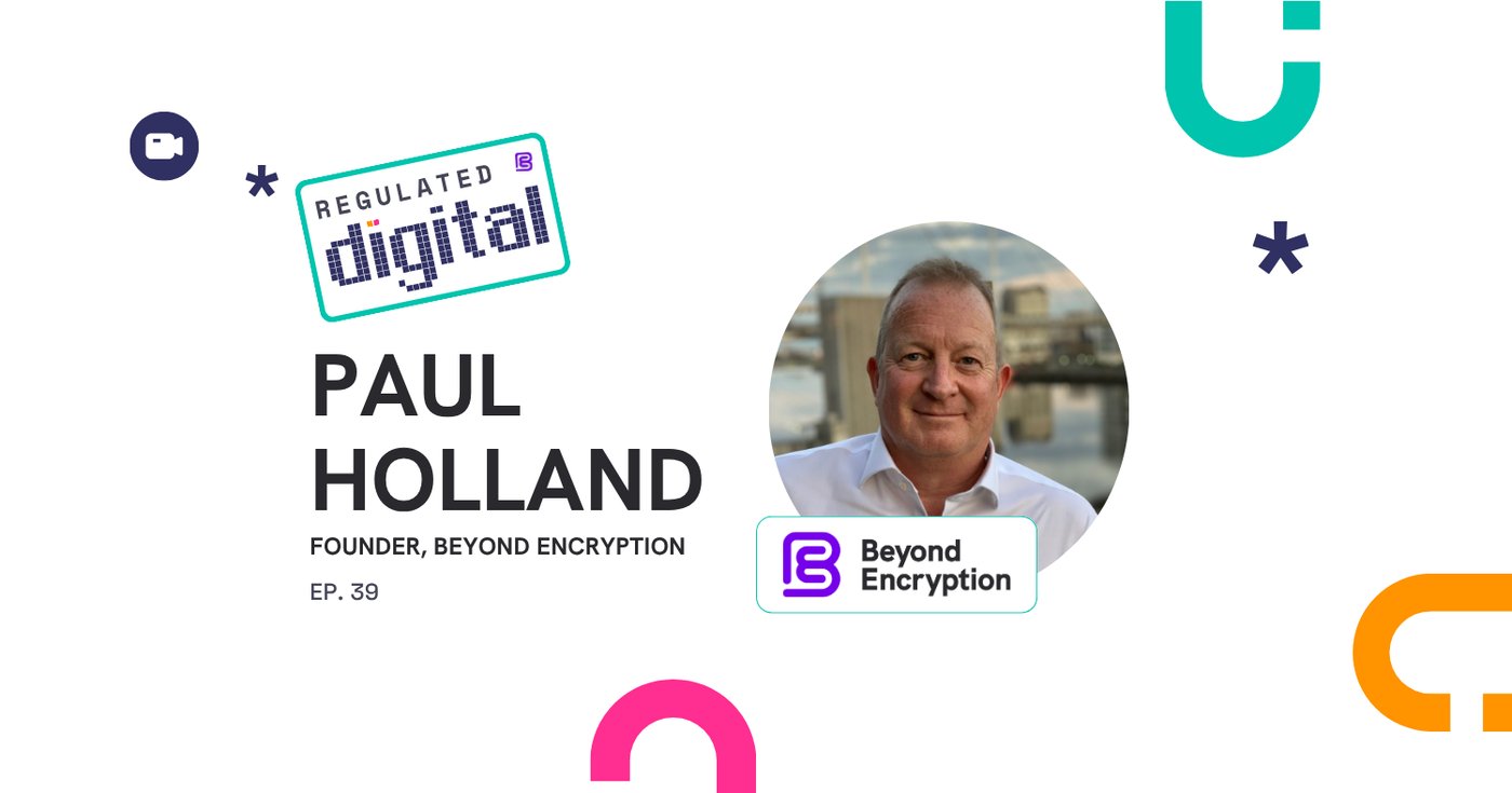 Paul Holland - Founder, Beyond Encryption