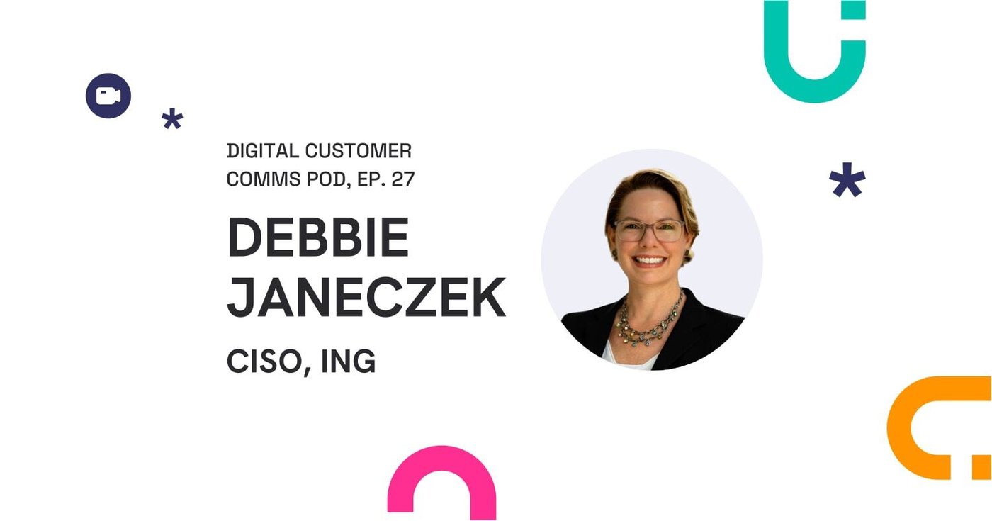 Digital Customer Comms Pod episode 27 cover featuring Debbie Janeczek, CISO at ING